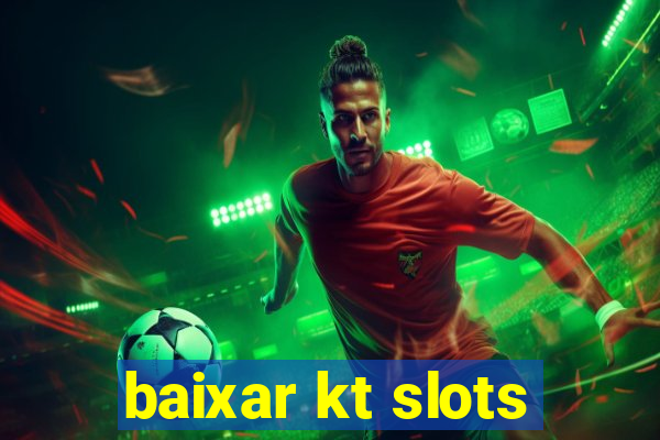 baixar kt slots